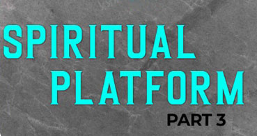 BUILD YOUR NATIONS  ON THE  SPIRITUAL PLATFORM - Part 3